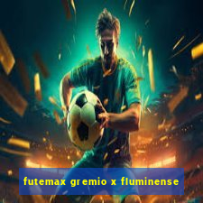 futemax gremio x fluminense